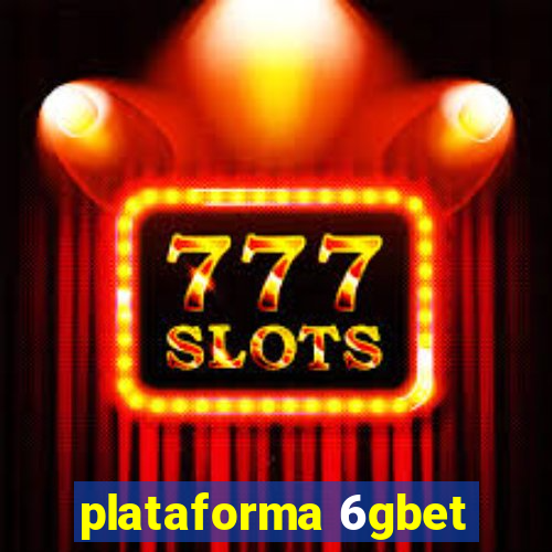 plataforma 6gbet